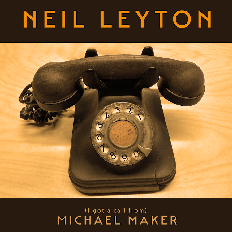 “(I Got a Call From) Michael Maker”: new single from Neil Leyton!